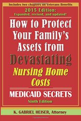 How to Protect Your Family’s Assets from Devastating Nursing Home Costs: Medicaid Secrets (9th Edition)