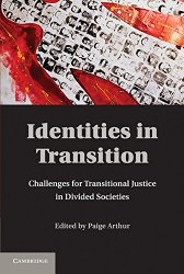 Identities in Transition: Challenges for Transitional Justice in Divided Societies