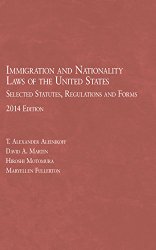Immigration and Nationality Laws of the United States: Selected Stats, Regulations and Forms, 2014 (Selected Statutes)