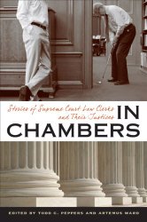 In Chambers: Stories of Supreme Court Law Clerks and Their Justices (Constitutionalism and Democracy)