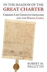 In the Shadow of the Great Charter: Common Law Constitutionalism and the Magna Carta