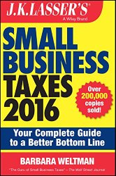 J.K. Lasser’s Small Business Taxes 2016: Your Complete Guide to a Better Bottom Line