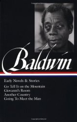 James Baldwin: Early Novels and Stories: Go Tell It on a Mountain / Giovanni’s Room / Another Country / Going to Meet the Man (Library of America)