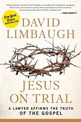 Jesus on Trial: A Lawyer Affirms the Truth of the Gospel