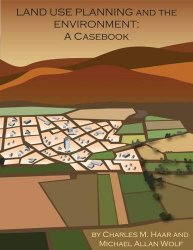 Land Use Planning and The Environment: A Casebook (Environmental Law Institute)