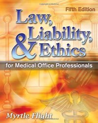 Law, Liability, and Ethics for Medical Office Professionals (Law, Liability, and Ethics Fior Medical Office Professionals)