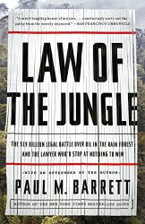Law of the Jungle: The $19 Billion Legal Battle Over Oil in the Rain Forest and the Lawyer Who’d Stop at Nothing to Win