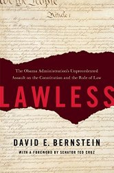 Lawless: The Obama Administration’s Unprecedented Assault on the Constitution and the Rule of Law