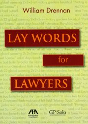 Lay Words for Lawyers: Analogies and Key Words to Advance Your Case and Communicate with Clients