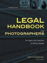 Legal Handbook for Photographers: The Rights and Liabilities of Making Images (Legal Handbook for Photographers: The Rights & Liabilities of)