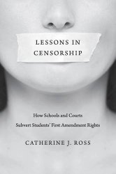 Lessons in Censorship: How Schools and Courts Subvert Students’ First Amendment Rights