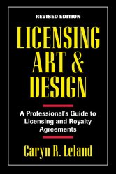 Licensing Art and Design: A Professional’s Guide to Licensing and Royalty Agreements