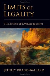 Limits of Legality: The Ethics of Lawless Judging