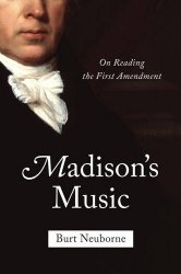 Madison’s Music: On Reading the First Amendment