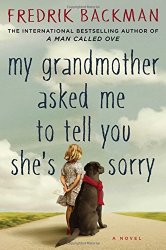 My Grandmother Asked Me to Tell You She’s Sorry: A Novel