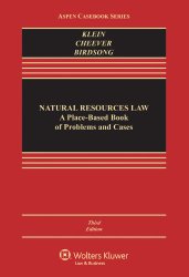 Natural Resources Law: A Place-Based Book of Cases and Problems, Third Edition (Aspen Casebook)
