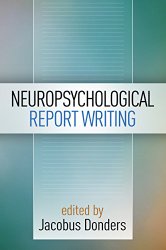 Neuropsychological Report Writing (Evidence-Based Practice in Neuropsychology)