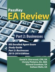 PassKey EA Review Part 2;: Businesses, IRS Enrolled Agent Exam Study Guide: 2015-2016 Edition
