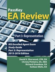 PassKey EA Review Part 3: Representation: IRS Enrolled Agent Exam Study Guide 2015-2016 Edition (Volume 3)