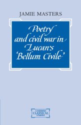 Poetry and Civil War in Lucan’s Bellum Civile (Cambridge Classical Studies)
