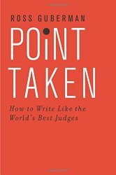 Point Taken: How to Write Like the World’s Best Judges