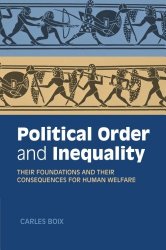 Political Order and Inequality: Their Foundations and their Consequences for Human Welfare (Cambridge Studies in Comparative Politics)