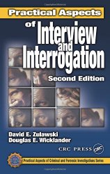 Practical Aspects of Interview and Interrogation, Second Edition (Practical Aspects of Criminal and Forensic Investigations)