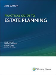 Practical Guide to Estate Planning, 2016 Edition