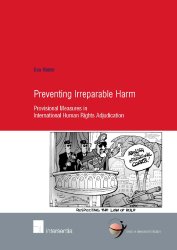 Preventing Irreparable Harm: Provisional Measures in International Human Rights Adjudication (School of Human Rights Research)