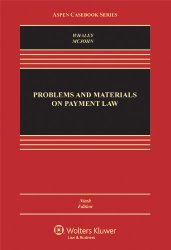 Problems & Materials on Payment Law, Ninth Edition (Aspen Casebooks)