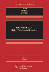 Property Law: Rules Policies & Practices, Sixth Edition (Aspen Casebook)