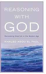 Reasoning with God: Reclaiming Shari’ah in the Modern Age