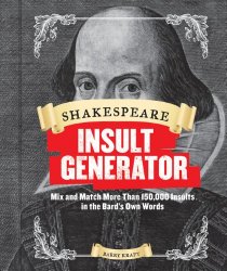 Shakespeare Insult Generator: Mix and Match More than 150,000 Insults in the Bard’s Own Words