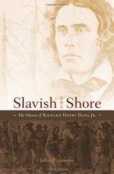 Slavish Shore: The Odyssey of Richard Henry Dana Jr.