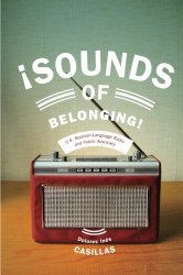 Sounds of Belonging: U.S. Spanish-language Radio and Public Advocacy (Critical Cultural Communication)