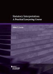 Statutory Interpretation: A Practical Lawyering Course (American Casebook Series)