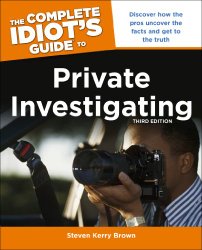 The Complete Idiot’s Guide to Private Investigating, Third Edition (Idiot’s Guides)