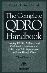 The Complete QDRO Handbook: Dividing ERISA, Military, and Civil Service Pensions and Collecting Child Support from Employee Benefor Plans
