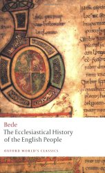 The Ecclesiastical History of the English People; The Greater Chronicle; Bede’s Letter to Egbert (Oxford World’s Classics)