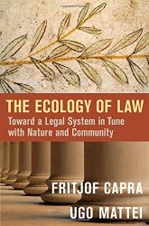 The Ecology of Law: Toward a Legal System in Tune with Nature and Community