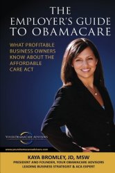 The Employer’s Guide to Obamacare: What Profitable Business Owners Know About the Affordable Care Act