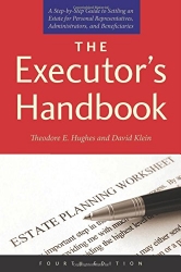 The Executor’s Handbook: A Step-by-Step Guide to Settling an Estate for Personal Representatives, Administrators, and Beneficiaries, Fourth Edition