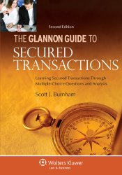 The Glannon Guide to Secured Transactions: Learning Secured Transactions Through Multiple-Choice Questions and Analysis, Second Edition