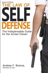 The Law of Self Defense: The Indispensable Guide to the Armed Citizen, 2nd Edition