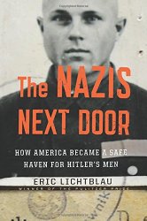 The Nazis Next Door: How America Became a Safe Haven for Hitler’s Men
