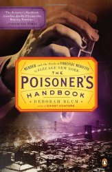 The Poisoner’s Handbook: Murder and the Birth of Forensic Medicine in Jazz Age New York
