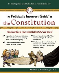 The Politically Incorrect Guide to the Constitution (Politically Incorrect Guides)