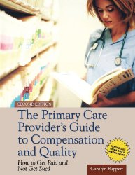The Primary Care Provider’s Guide to Compensation and Quality: Paperback edition