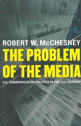 The Problem of the Media: U.S. Communication Politics in the Twenty-First Century