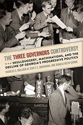 The Three Governors Controversy: Skullduggery, Machinations, and the Decline of Georgia’s Progressive Politics